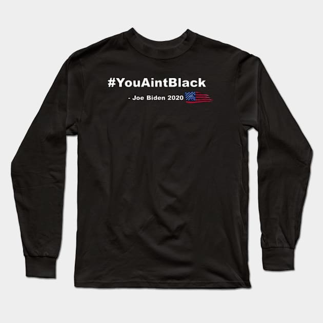#You Aint Black Pin, Sticker, Mug, Notebook Long Sleeve T-Shirt by DeniseMorgan